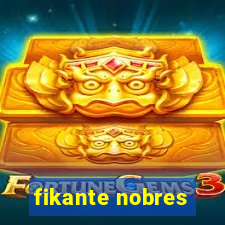 fikante nobres